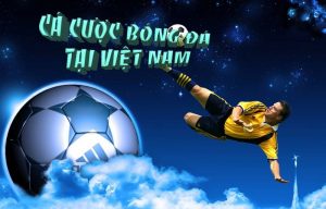Luật cá độ bóng đá ở Việt Nam